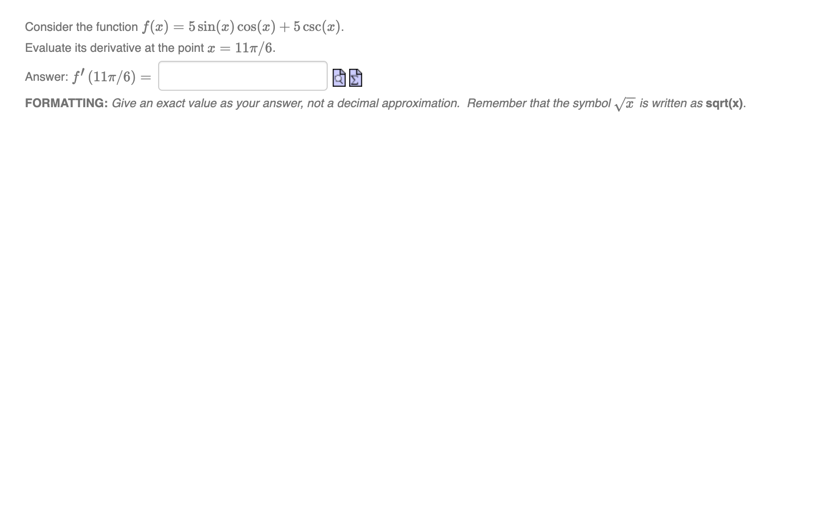 Consider the function f(x) = 5 sin(x) cos(x) + 5 csc(x).
