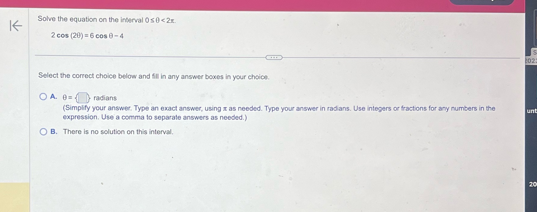 6 cos O 4 Select the correct choice below and fill in