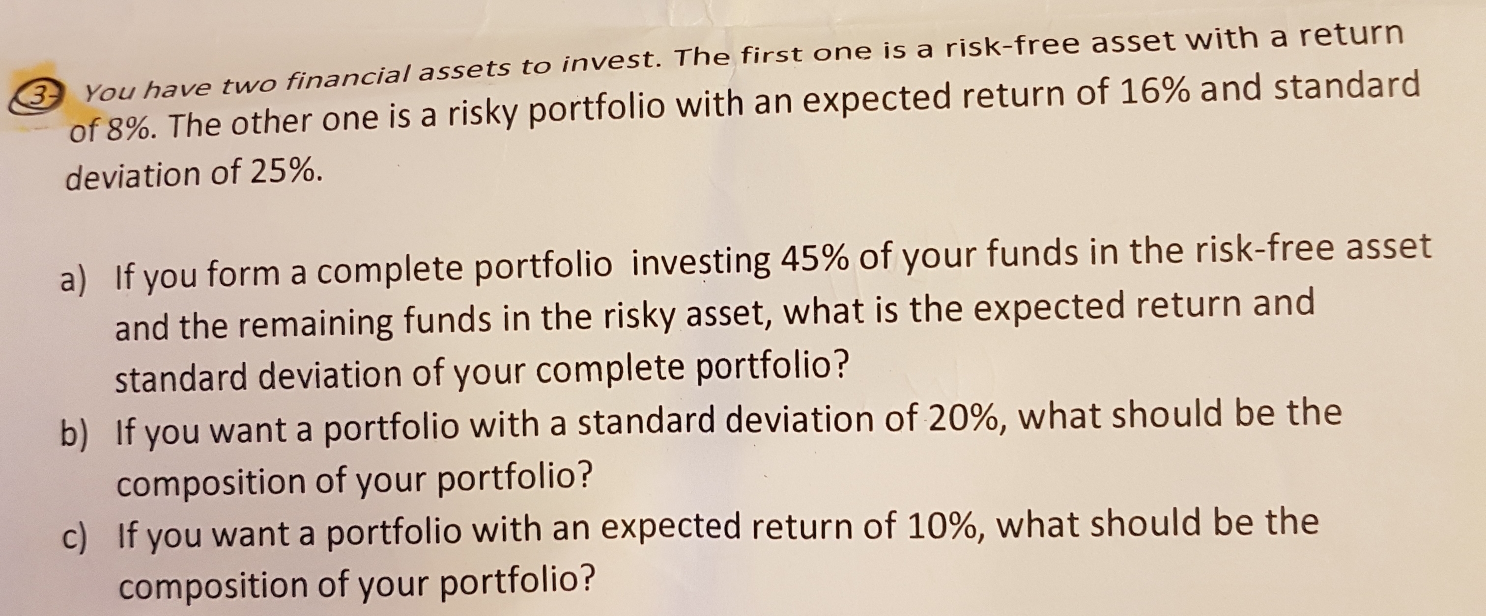 3 You have two financial assets to invest. The first one is