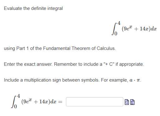 of the Fundamental Theorem of Calculus. Enter the exact answer. Remember to