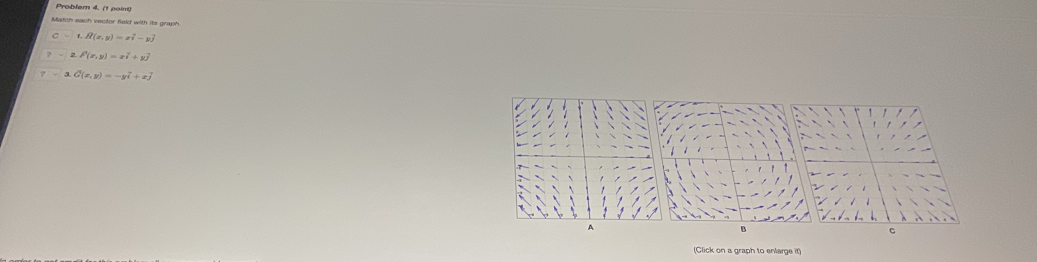  Problem 4. (1 point) Match each vector field with its graph