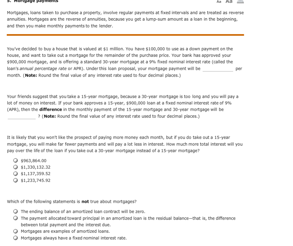 Mortgages, loans taken to purchase a property, involve regular payments at fixed