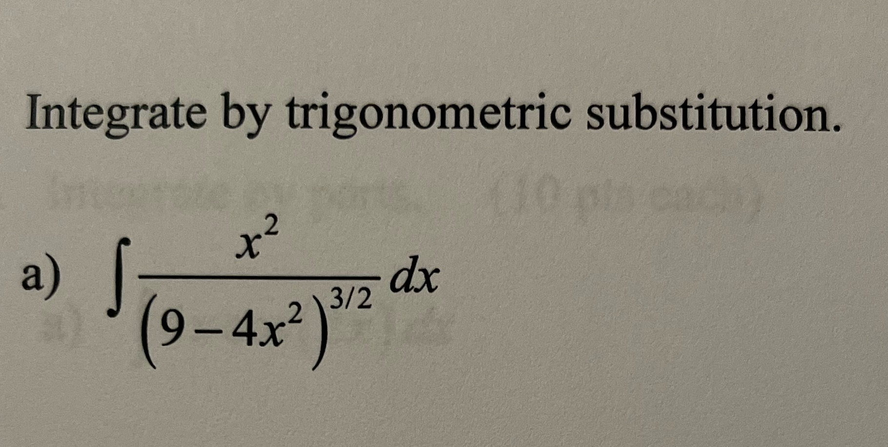 Integrate by trigonometric substitution. 3/2 (9 4x2