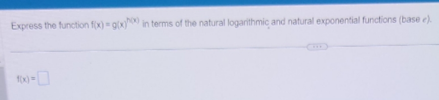natural logarithmic and natural exponential functions (base e). f(x) =