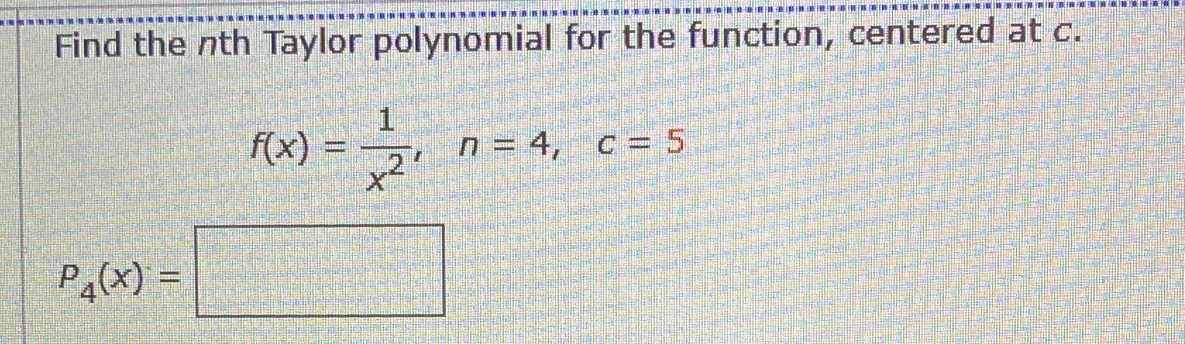 Find the nth Taylor polynomial for the function, centered at c.