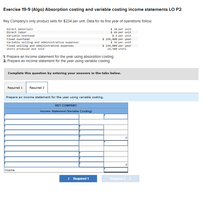  Exercise 19-9(Algo) Absorption costing and variable costing income statements LO P2