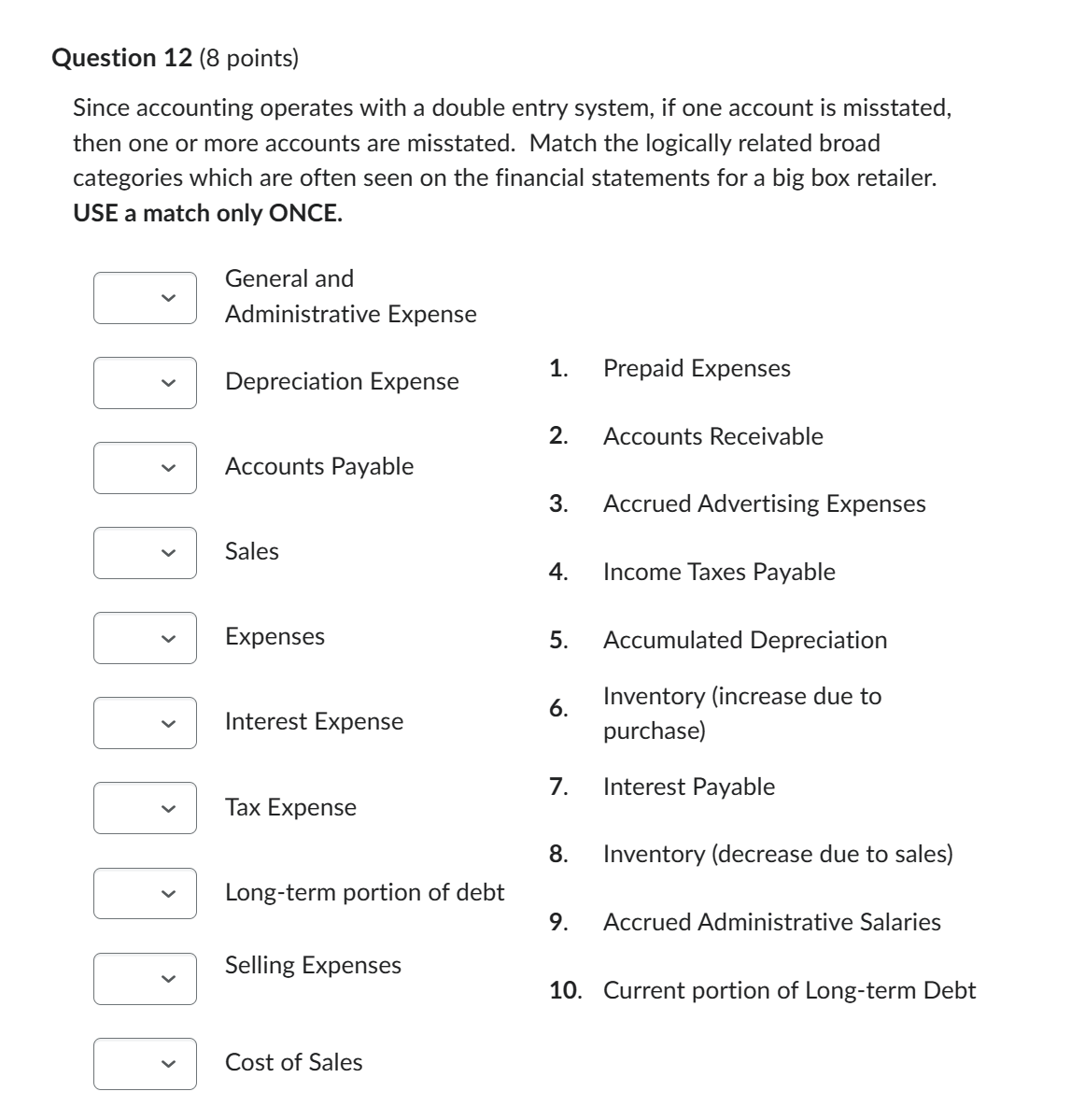  Question 12(8 points) Since accounting operates with a double entry system,