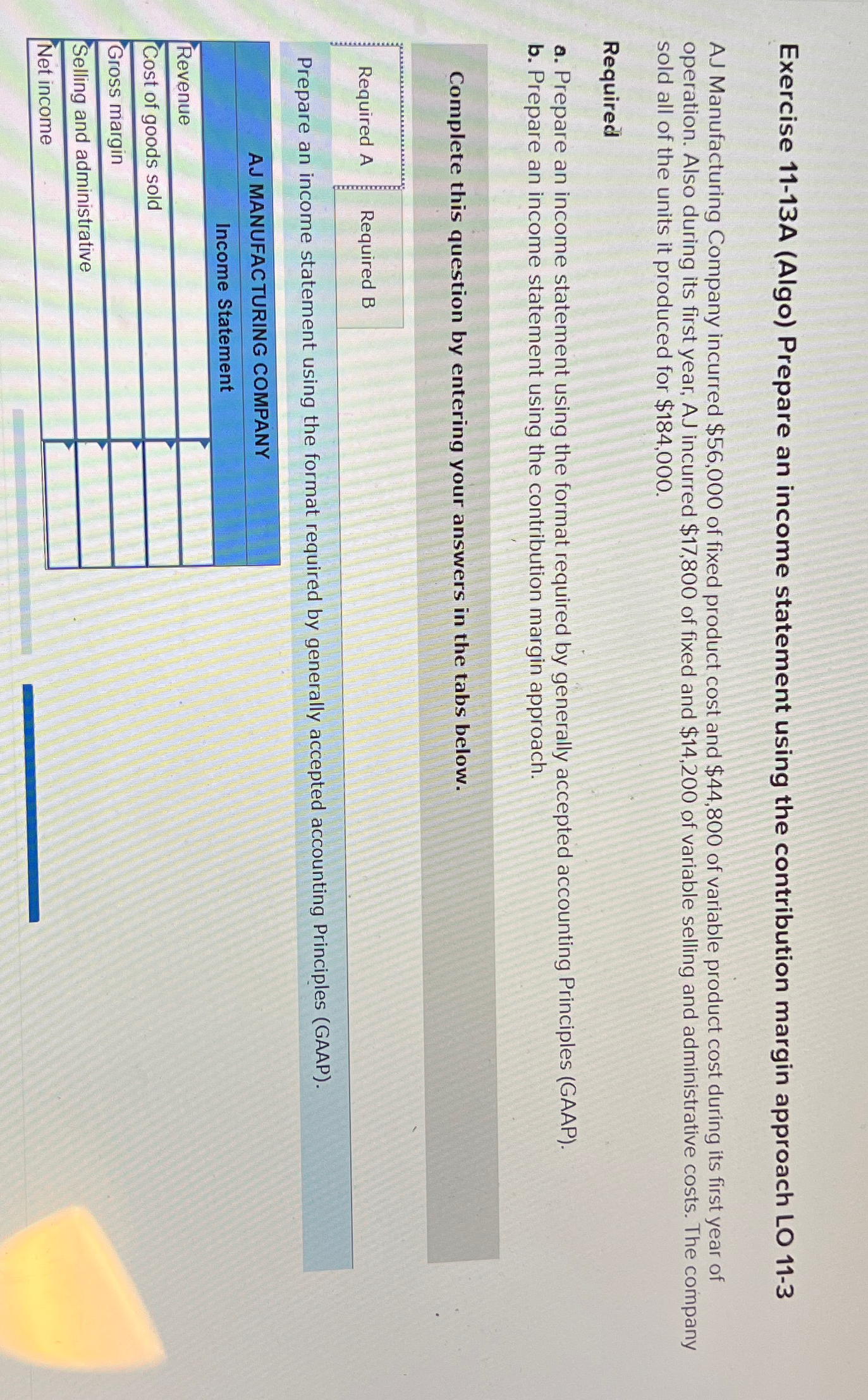 approach LO 11-3 AJ Manufacturing Company incurred $56,000 of fixed product cost