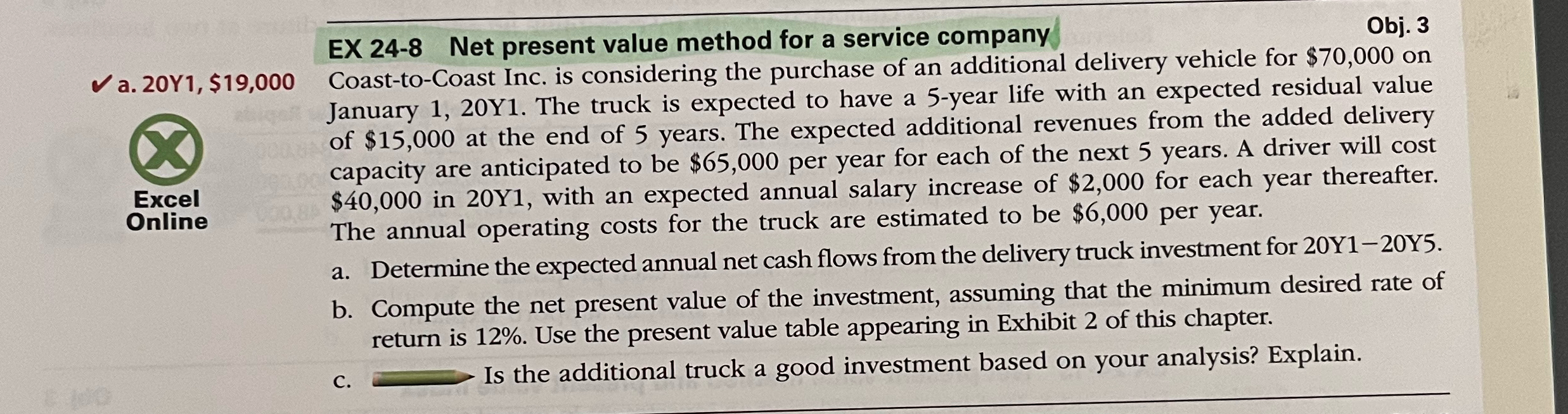 3 a.20Y1,$19,000 Coast-to-Coast Inc. is considering the purchase of an additional delivery