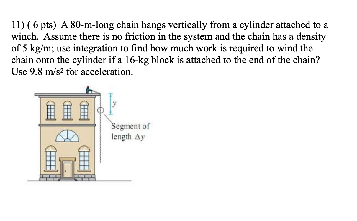  11) ( 6 pts) A 80-mlong chain hangs vertically from a