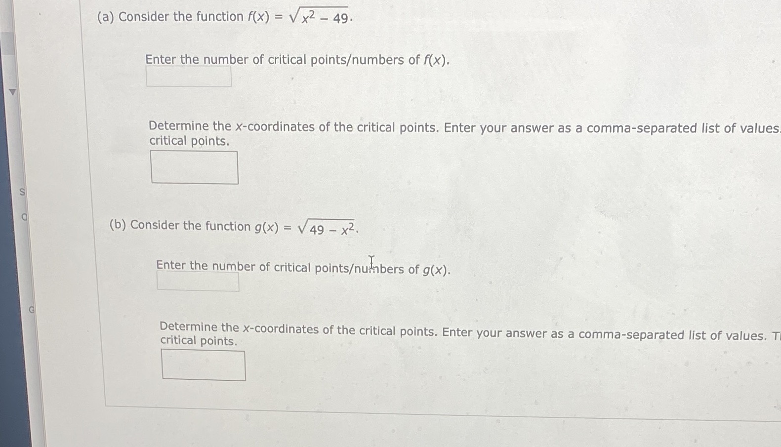 (a) Consider the function f(x) = V x2 - 49. Enter
