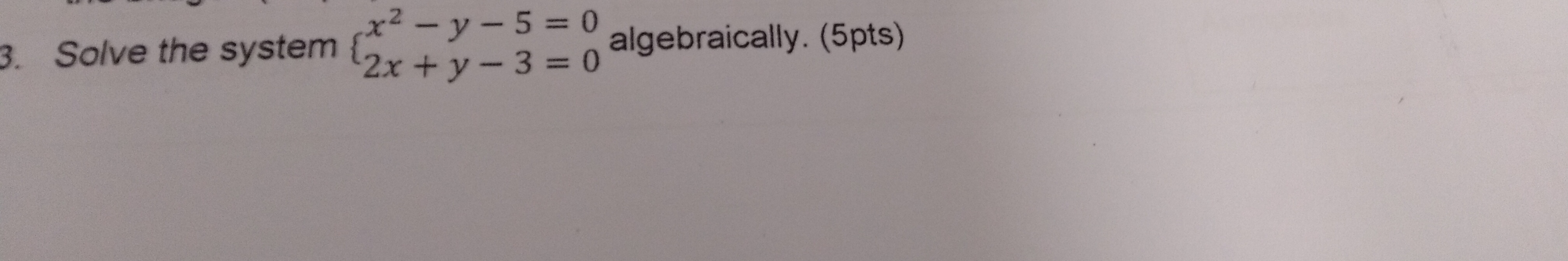 answer if done ASAP PLEASE x2 - y - 5=0 3. Solve