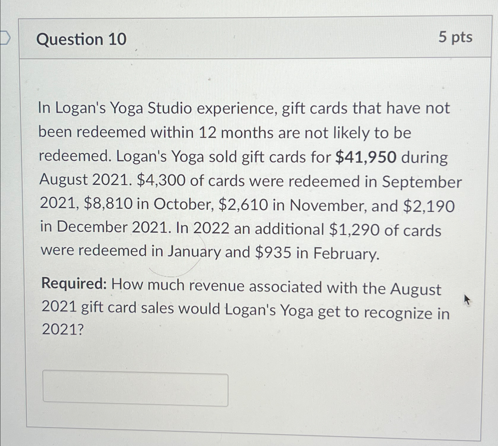 Question 10 5 pts In Logan's Yoga Studio experience, gift cards