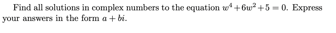  Find all solutions in complex numbers to the equation 104 +6102