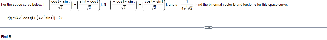  For the space curve below, T = cost- sint sint+ cost
