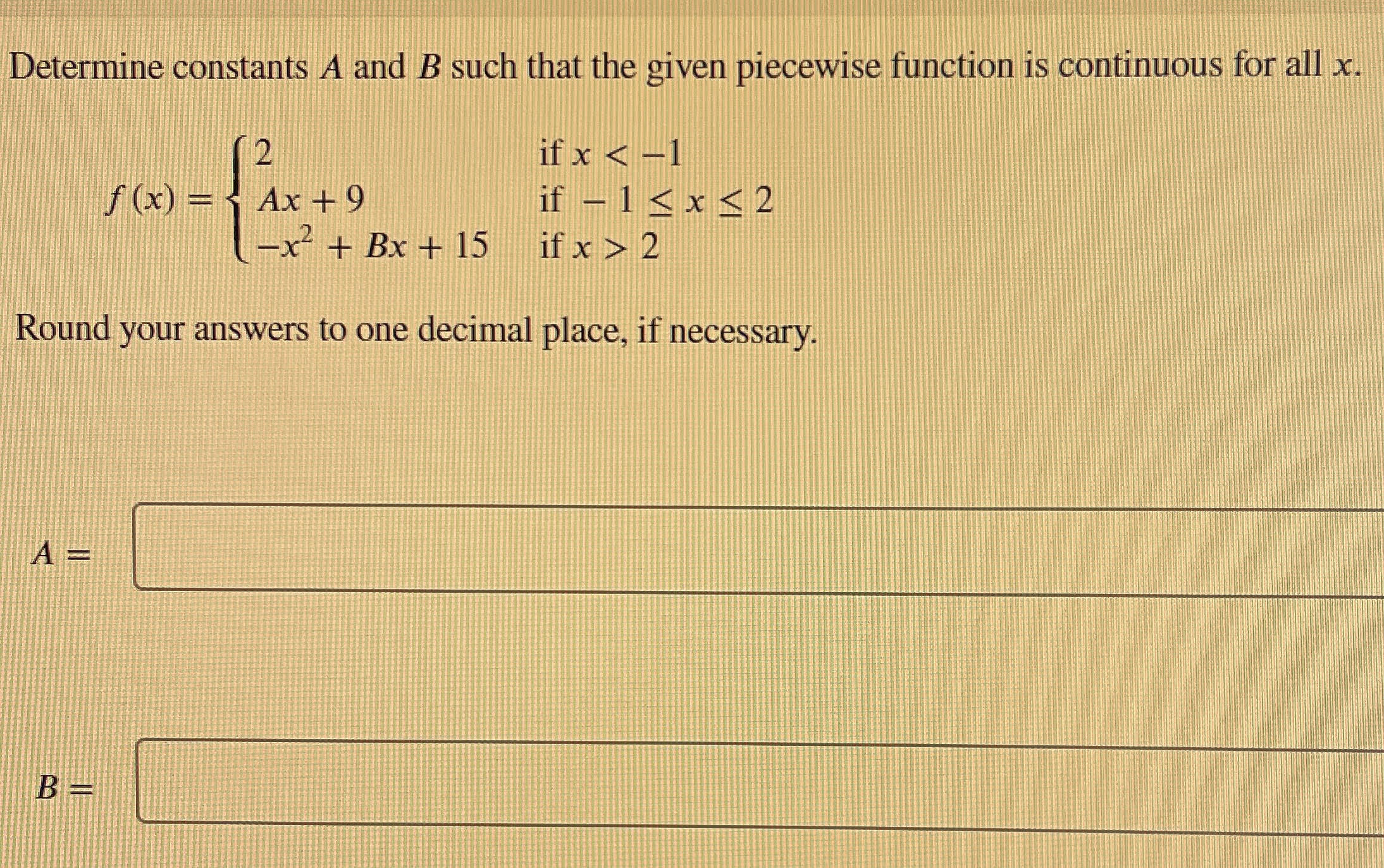is continuous for all x. 2 if x 2 Round your answers