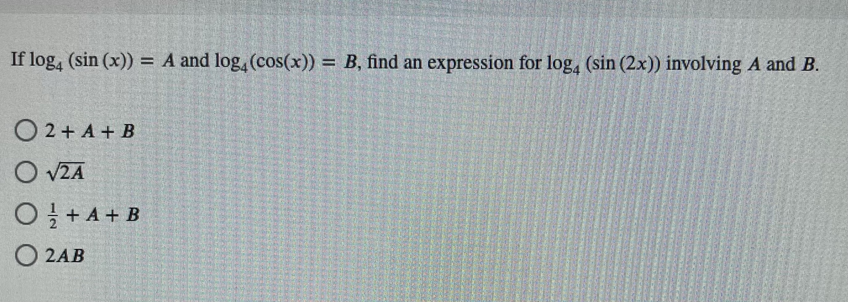 find an expression for log, (sin (2x)) involving A and B. O