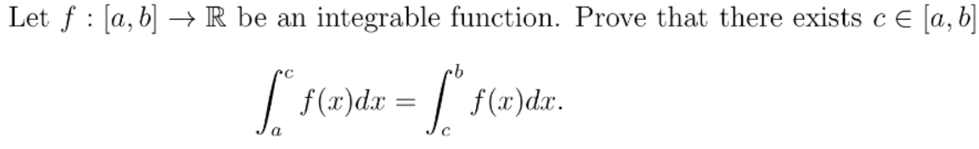 Prove that there exists c E a, b f(x)dx = f(x) dx.
