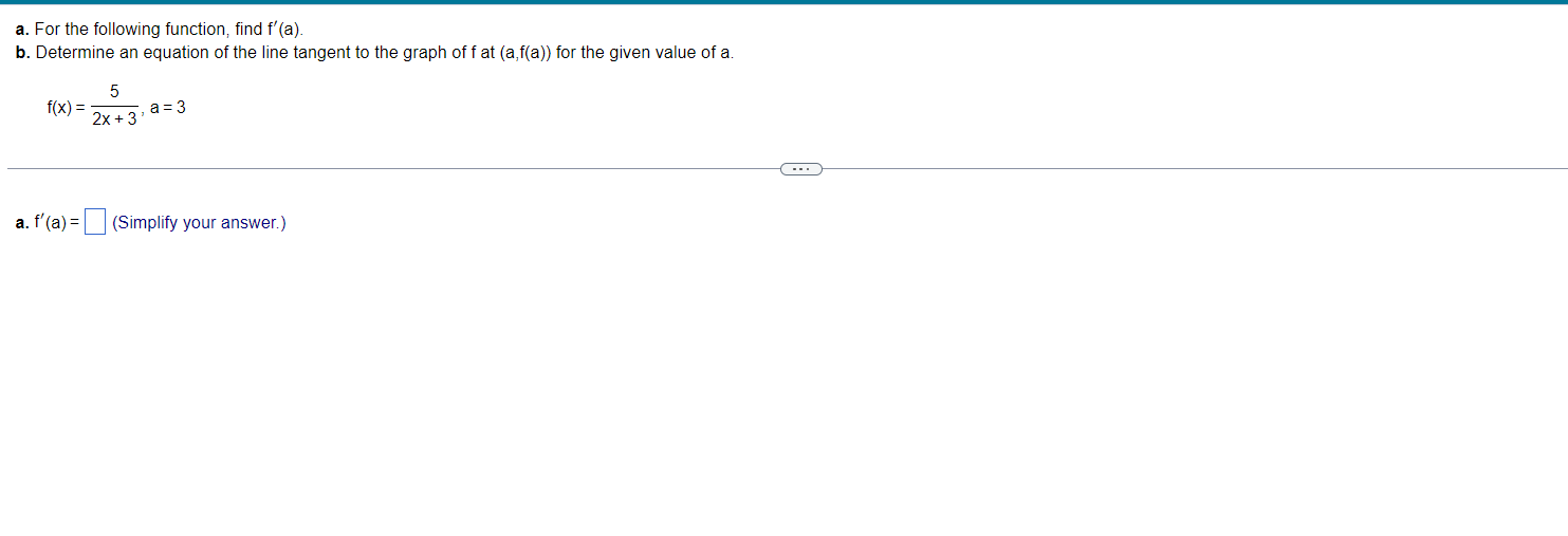 a. For the following function, find f'(a). b. Determine an equation