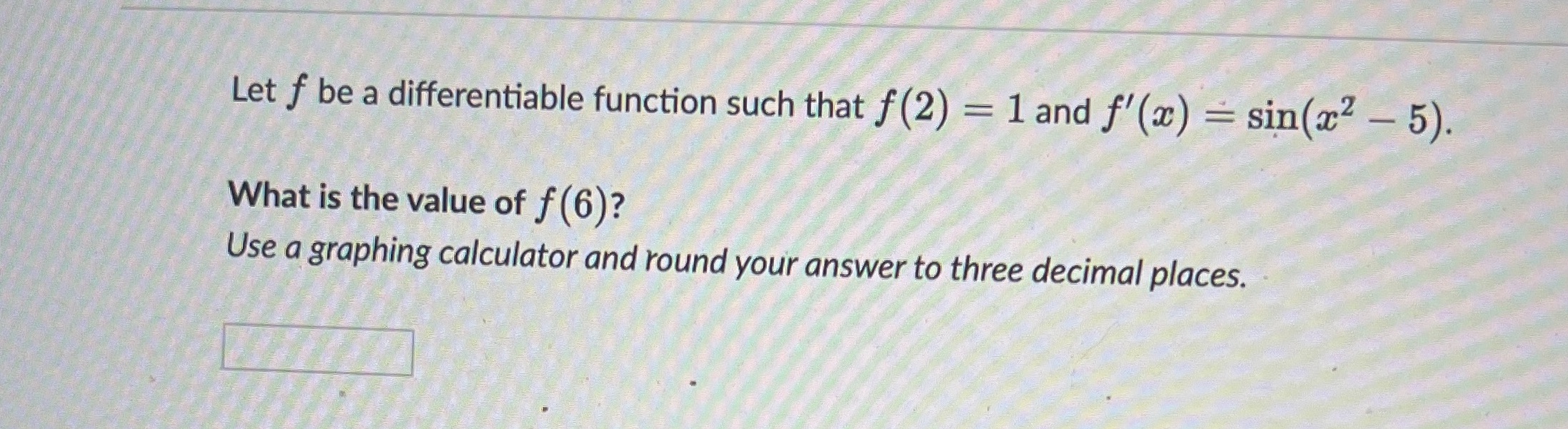 1 and f' (x) = sin(x2 - 5). What is the value