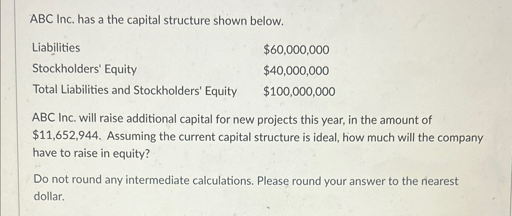  ABC Inc. has a the capital structure shown below. \table[[Liabilities,$60,000,000 