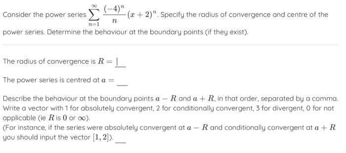  Consider the power series (ac + 2)" . Specify the radius