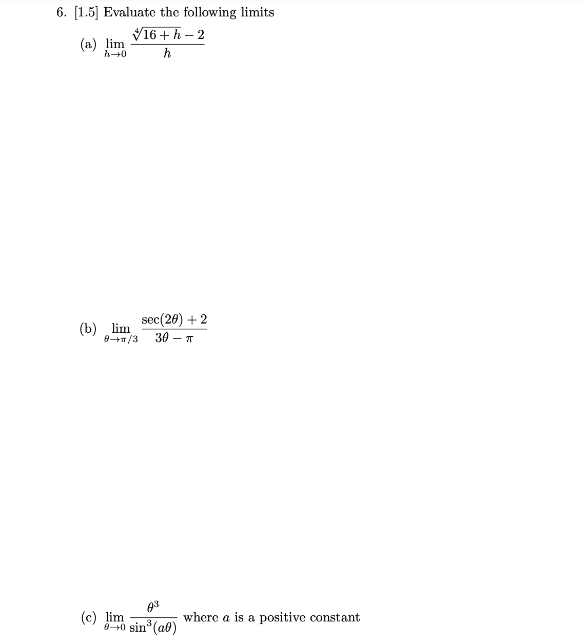  6. [1.5] Evaluate the following limits (a) lim V16 + h