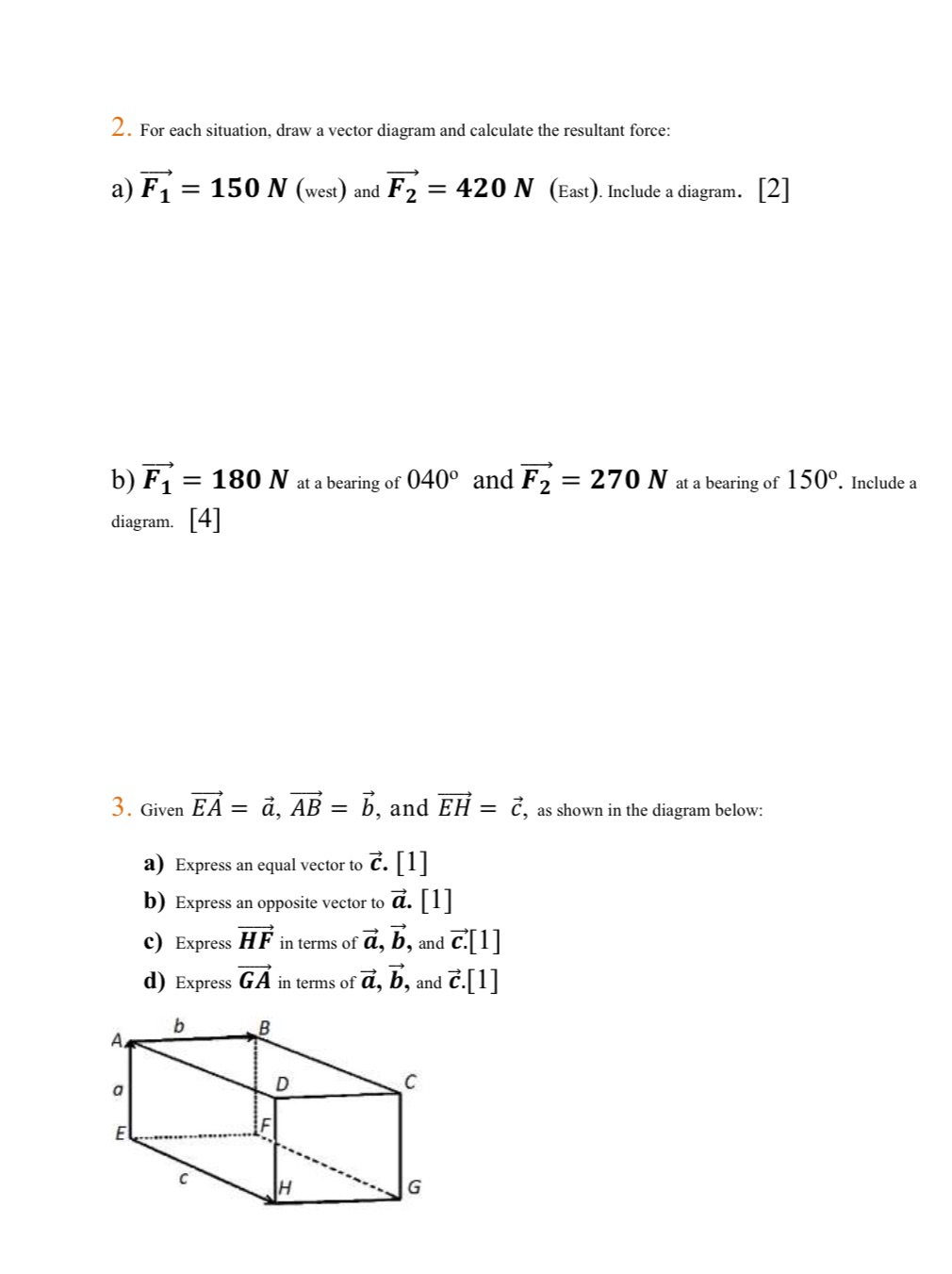 resultant force: a) F1 = 150 N (west) and F2 = 420