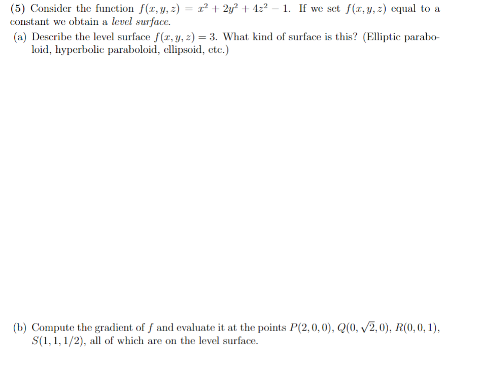 a constant we obtain a level surface. (a) Describe the level surface