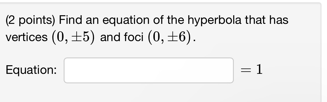 the hyperbola that has vertices (0, 15) and foci (0, 16). Equation: