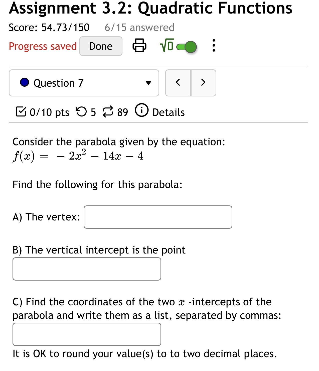 Assignment 3.2: Quadratic Functions Score: 54.73/150 6/15 answered Progress saved Done