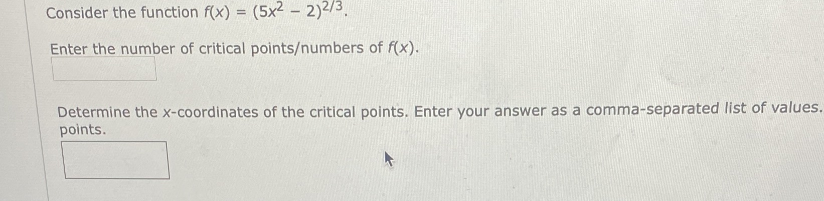 of critical pointsumbers of f(x). Determine the x-coordinates of the critical points.
