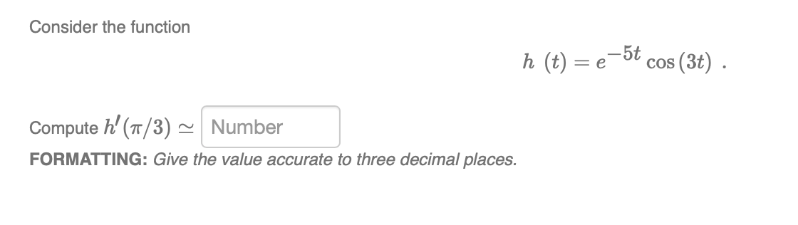  Consider the function h (t) = e-at cos (3t) . Compute