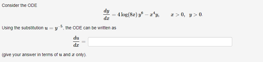 Consider the ODE Using the substitution at = y 5, the