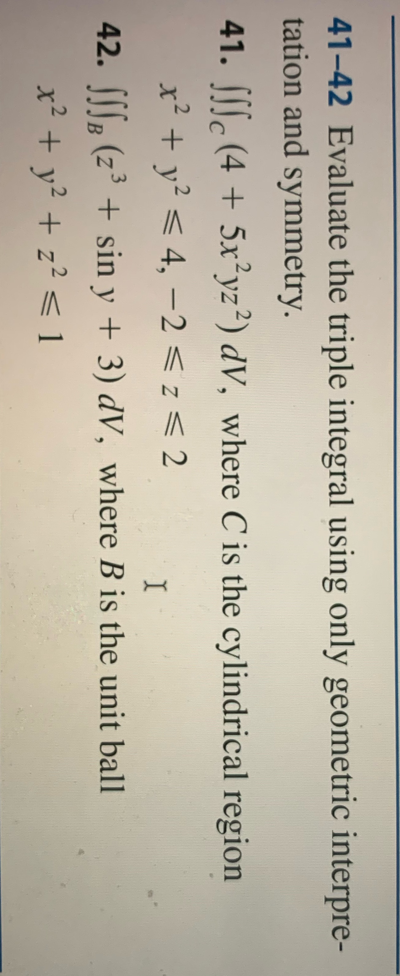 interpre- tation and symmetry. 41. SSS (4 + 5x2yz?) dV, where C