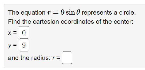 the cartesian coordinates of the center: X= 0 y= O and the