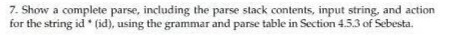 7. Show a complete parse, including the parse stack contents, input