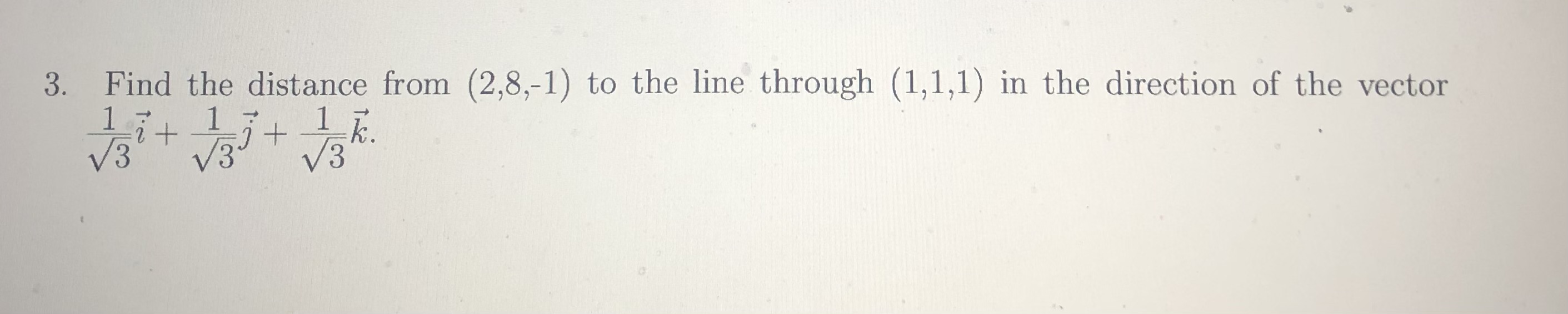 Find the distance from (2,8,-1) to the line through (1,1,1) in the