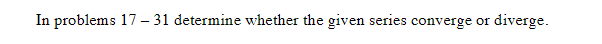 In problems 17 31 determine whether the given series converge or diverge.