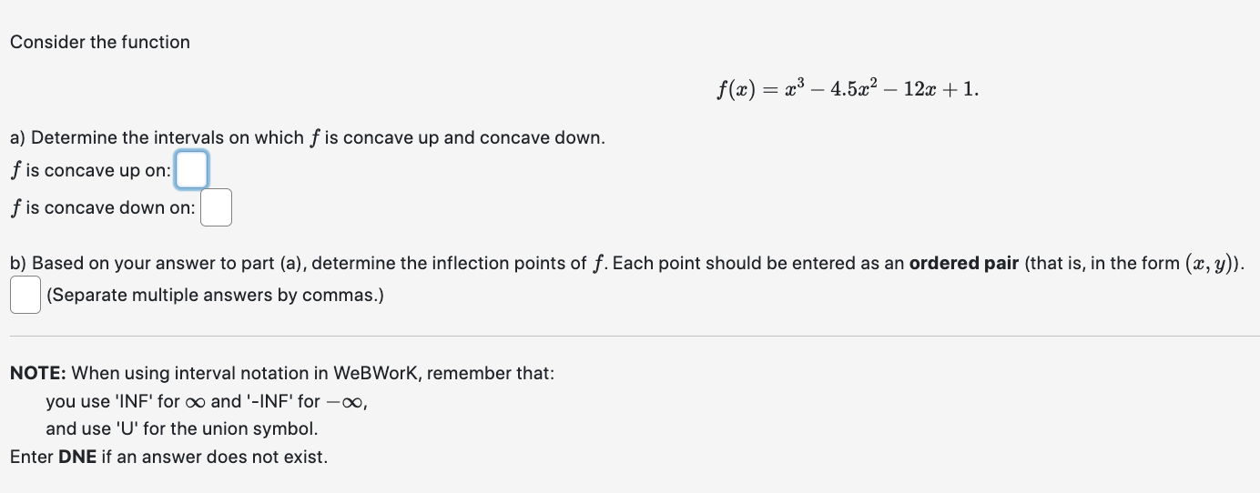 When using interval notation in WeBWorK, remember that: you use 'INF' for