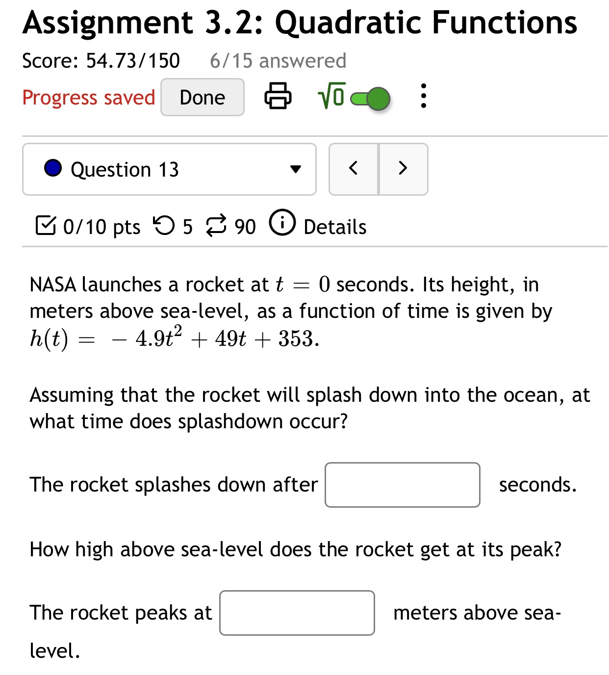  Assignment 3.2: Quadratic Functions Score: 54.73/150 6/15 answered Progress saved Done