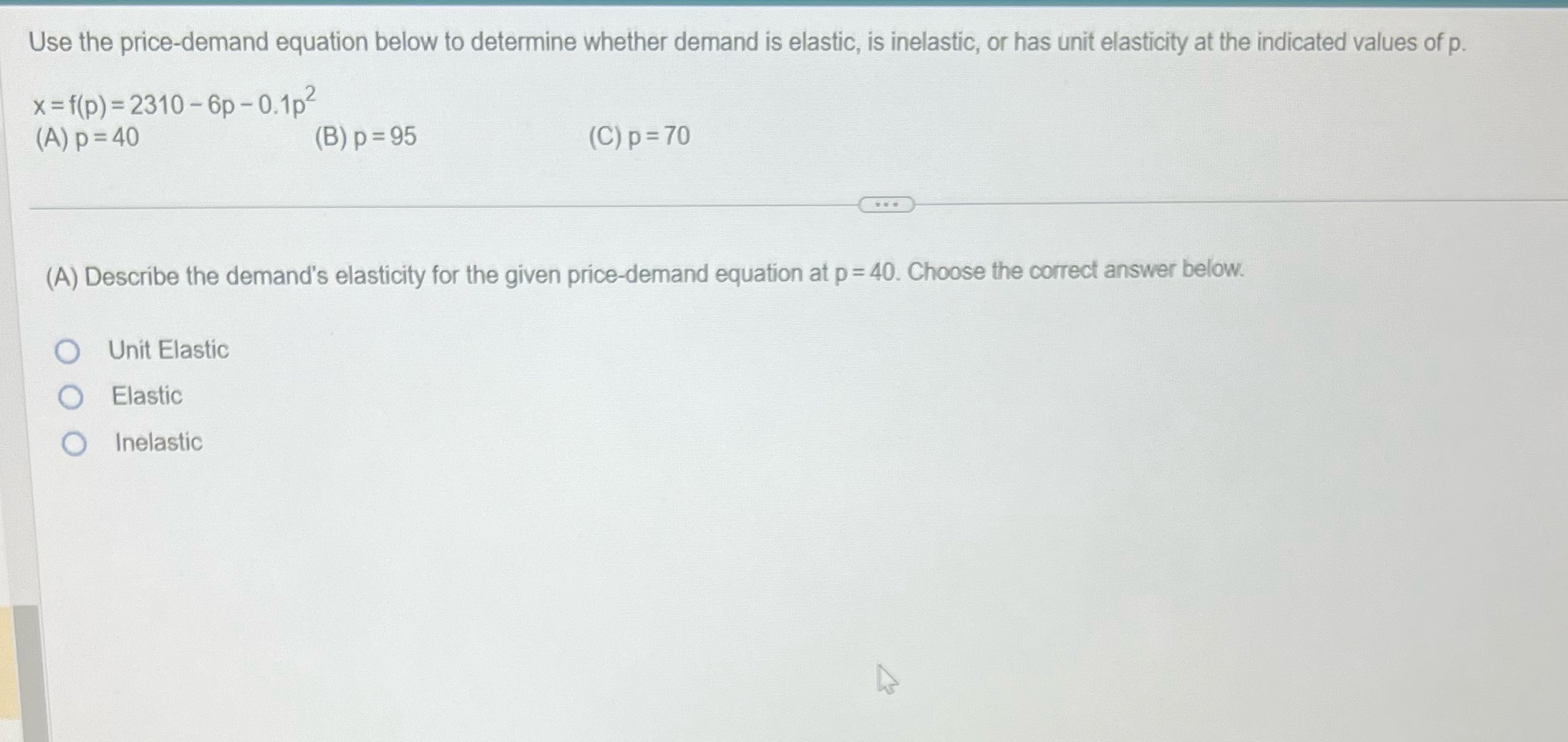 price-demand equation below to determine whether demand is elastic, is inelastic, or