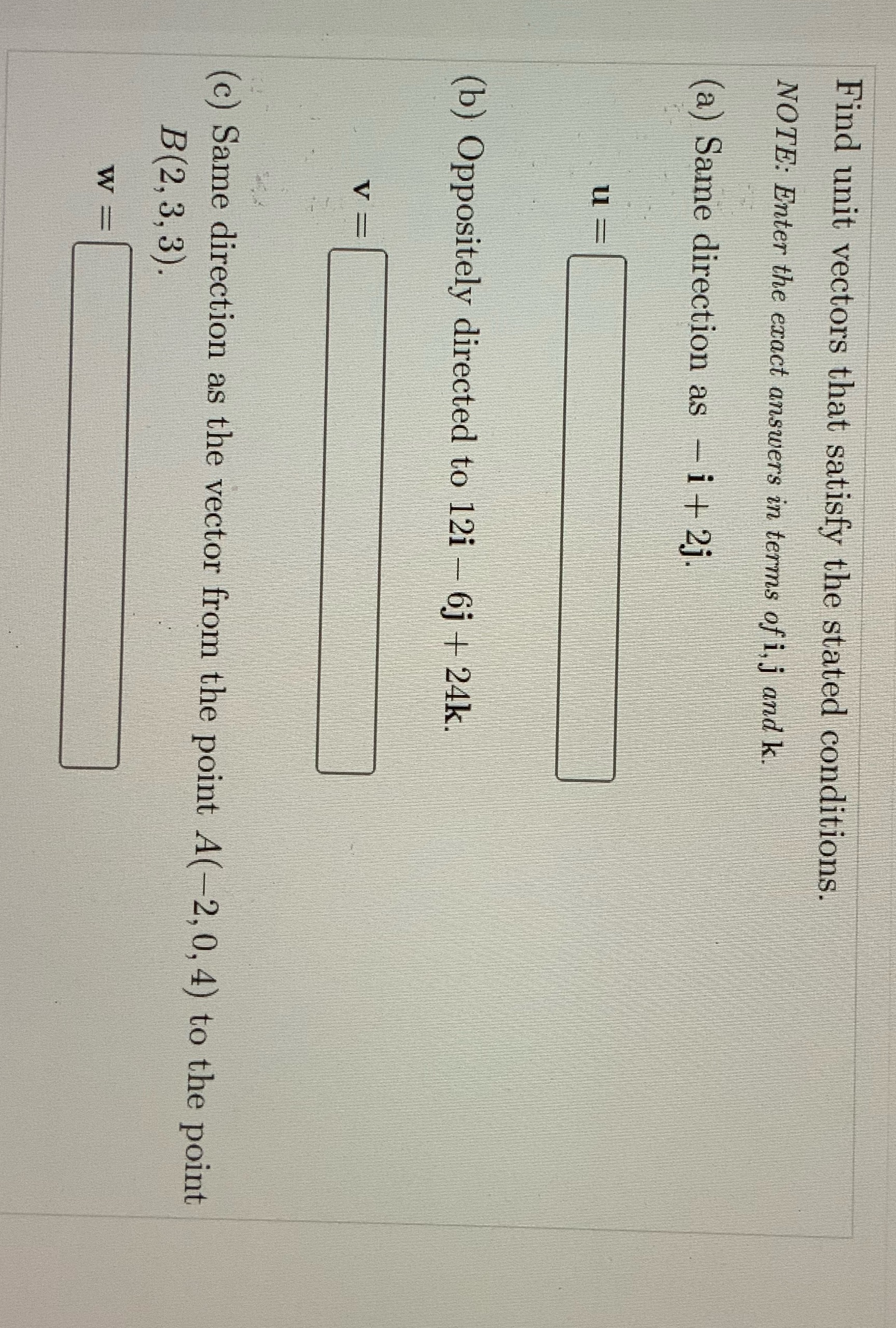  Find unit vectors that satisfy the stated conditions. NOTE: Enter the