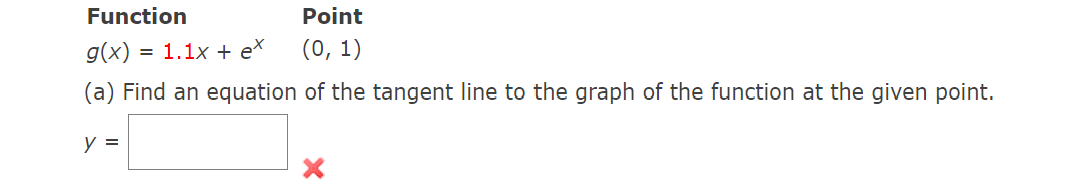 Function Point g(x)=1.1x + ex (0: 1) (a) Find an equation