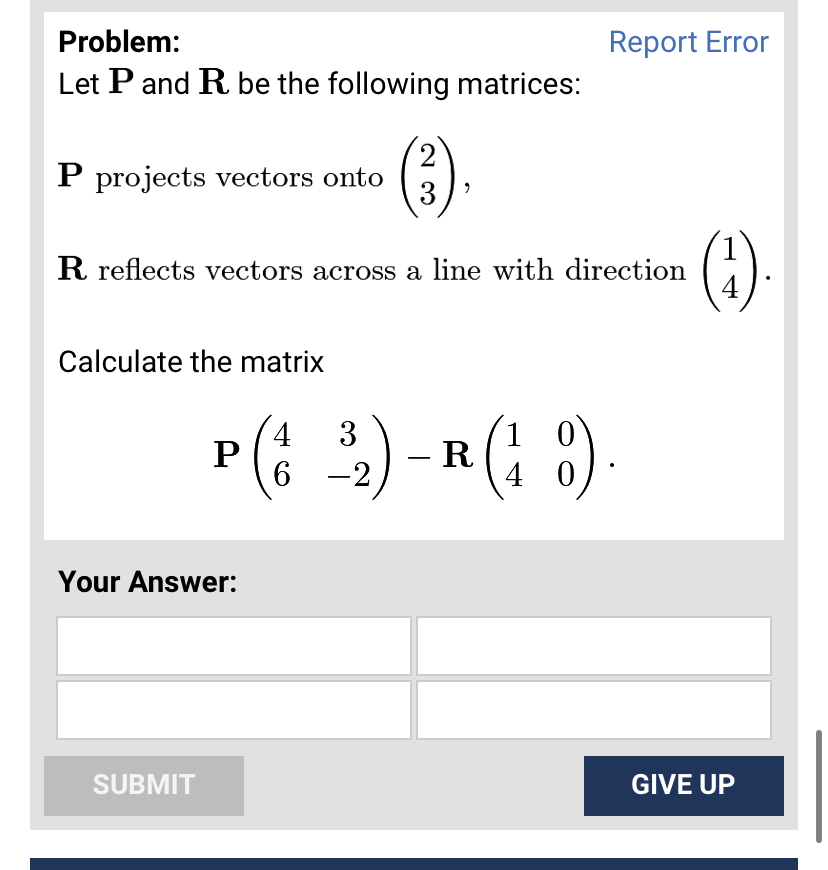 Problem: Report Error Let P and R be the following matrices: