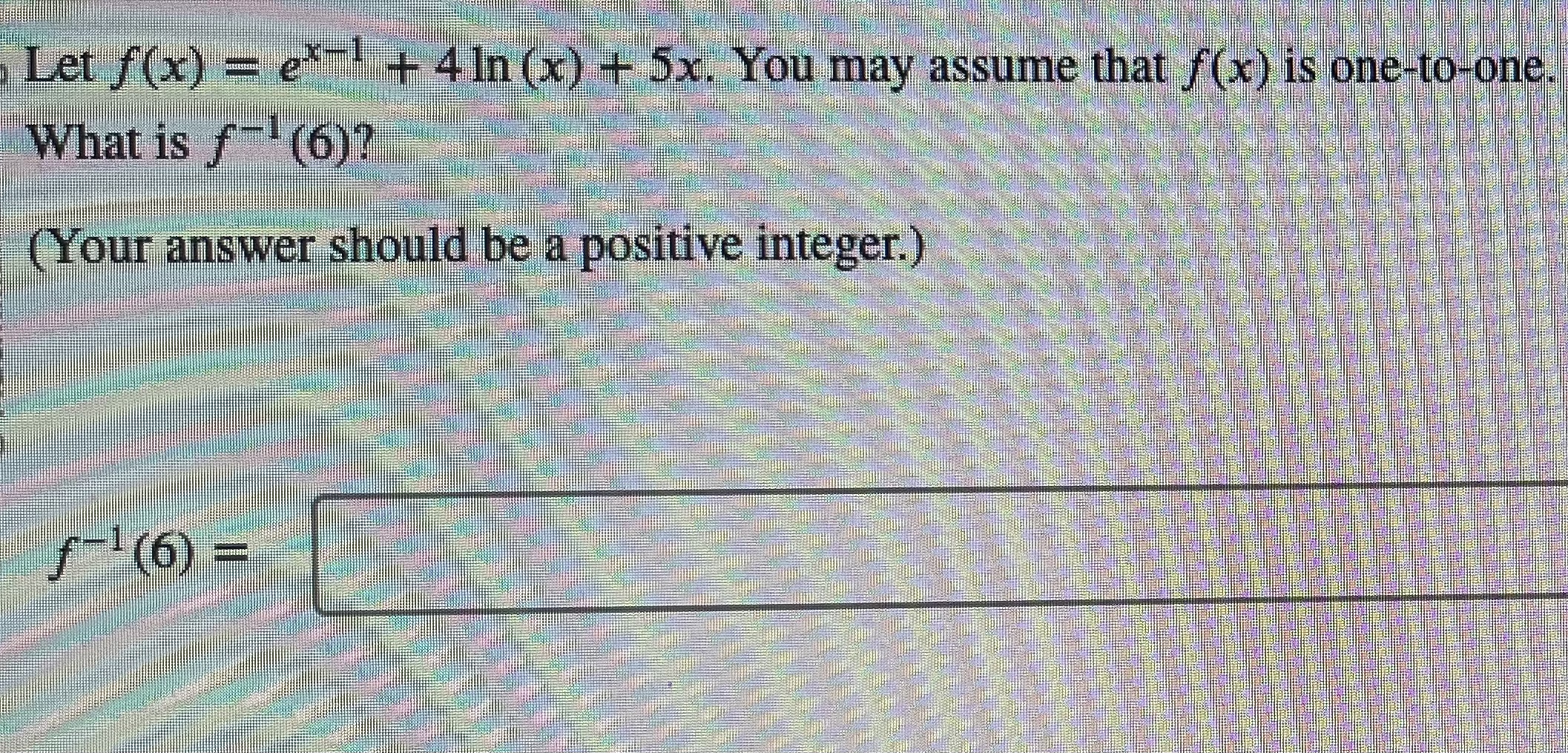 Let f(x) = e" + 4In (x) + 5x. You may