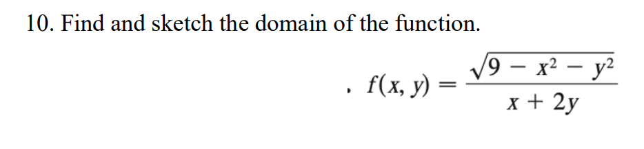 10. Find and sketch the domain of the function. 9 x2 Y2