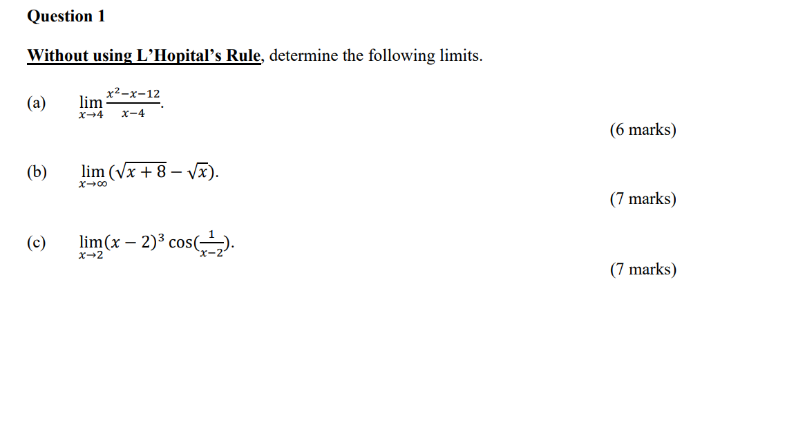  Question 1 Without using L'Hopital's Rule, determine the following limits. (a)