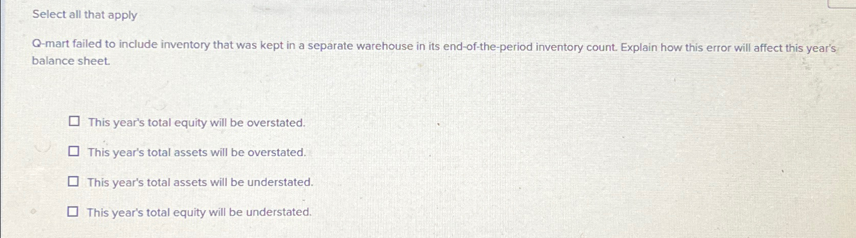  Select all that apply Q-mart failed to include inventory that was