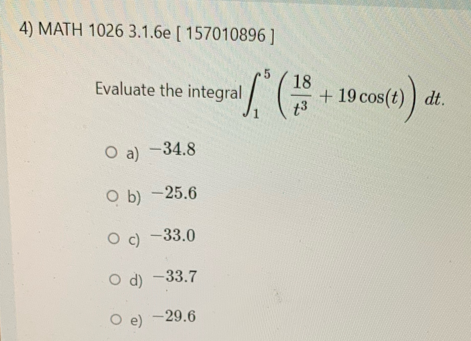 4) MATH 1026 3.1.6e 157010896 Evaluate the integral 34.8 25.6 33.0 33.7